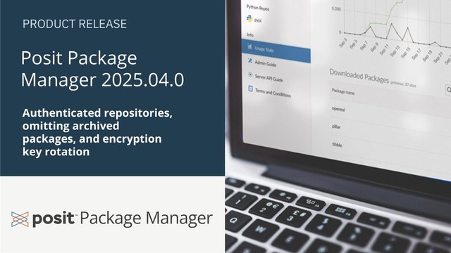A promotional image announcing the release of Posit Package Manager version 2025.04.0. The left side features a dark blue panel with white text highlighting 'Authenticated repositories, omitting archived packages, and encryption key rotation'. Below this is the 'posit Package Manager' logo. The right side shows a laptop displaying the Posit Package Manager interface, including download statistics and a list of downloaded packages.