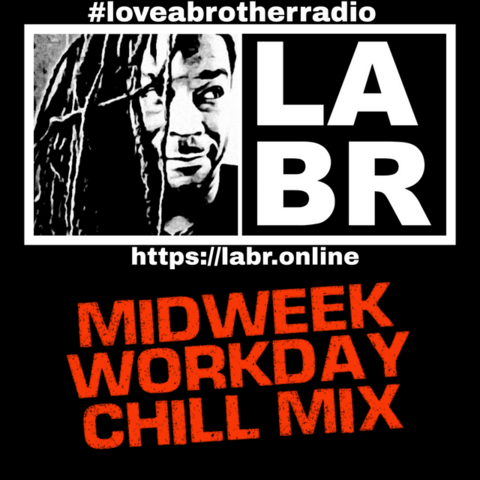 #loveabrotherradio on top in orange with the entire image with a black background. A rectangular box slit into two. left side, a picture of brother soul looking to his left, your right at the box on the right. On the right side, the letters LABR stacked on top of each other in white. Under the two boxes is the website. https://labr.online also in orange as well as the logo and labr letters. Directly under the website, is the words in bold red textured letters are the words midweek workday chill mix.