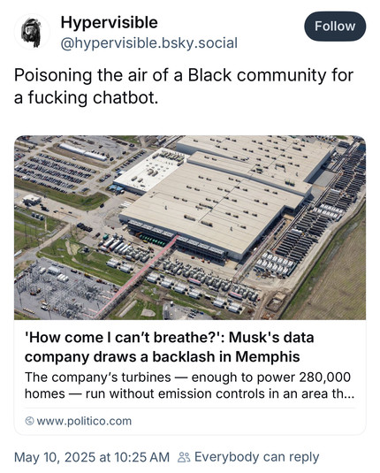 Hypervisible @hypervisible.bsky.social:
Poisoning the air of a Black community for a fucking chatbot.
'How come I can't breathe?': Musk's data company draws a backlash in Memphis