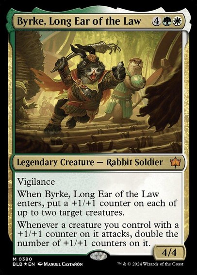 Card Name: Byrke, Long Ear of the Law
Set: Bloomburrow
Description: Vigilance
When Byrke enters, put a +1/+1 counter on each of up to two target creatures.
Whenever a creature you control with a +1/+1 counter on it attacks, double the number of +1/+1 counters on it.
Artist: Manuel Castañón
