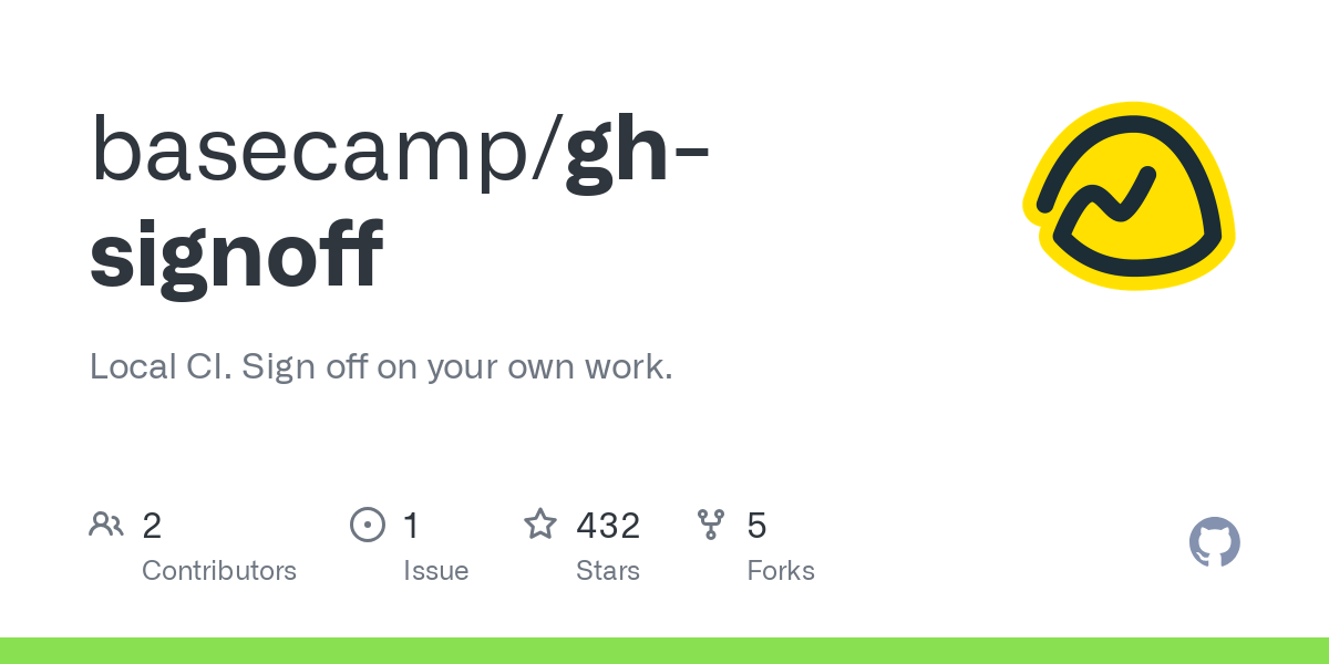 Local CI. Sign off on your own work. Contribute to basecamp/gh-signoff development by creating an account on GitHub.
