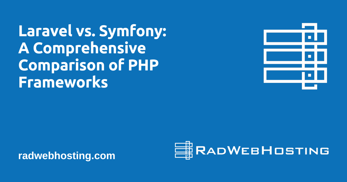 Laravel vs. Symfony: A Comprehensive Comparison of PHP Frameworks