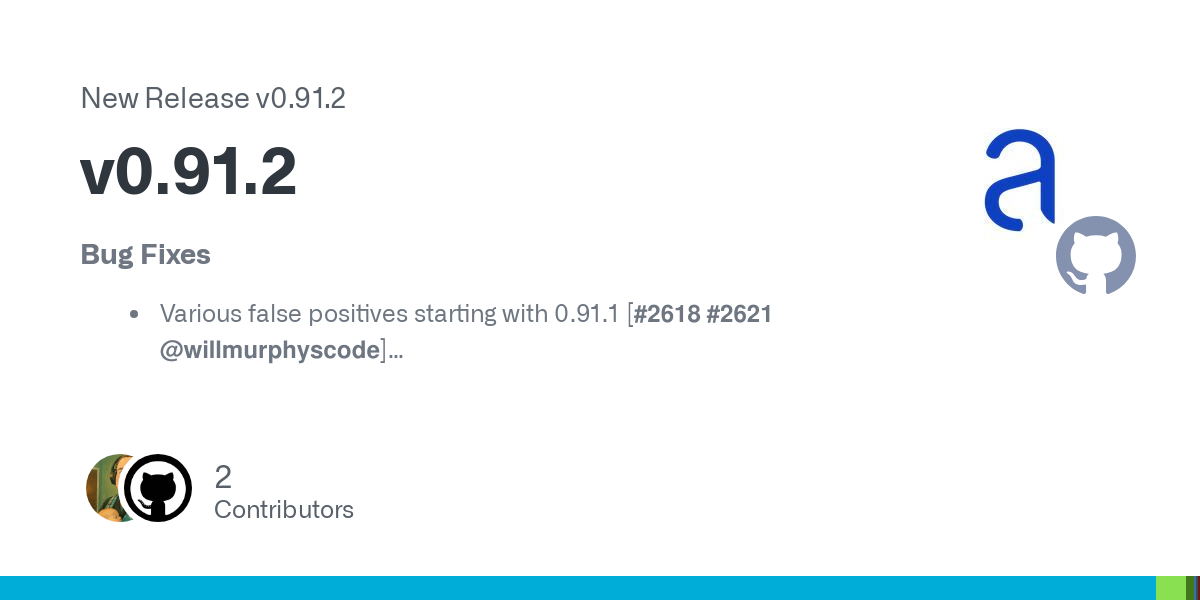 Bug Fixes

Various false positives starting with 0.91.1 [#2618 #2621 @willmurphyscode]

(Full Changelog)