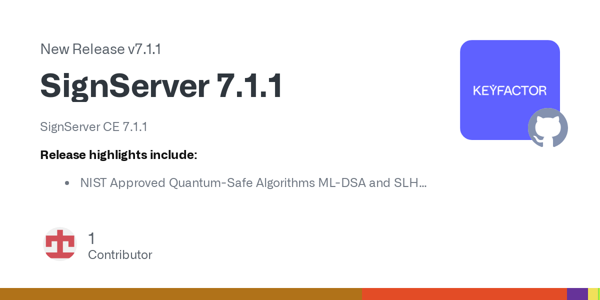 SignServer CE 7.1.1
Release highlights include:

NIST Approved Quantum-Safe Algorithms ML-DSA and SLH-DSA
Bouncy Castle Upgrade

For more information:
Read the full SignServer Community 7.1 Release...