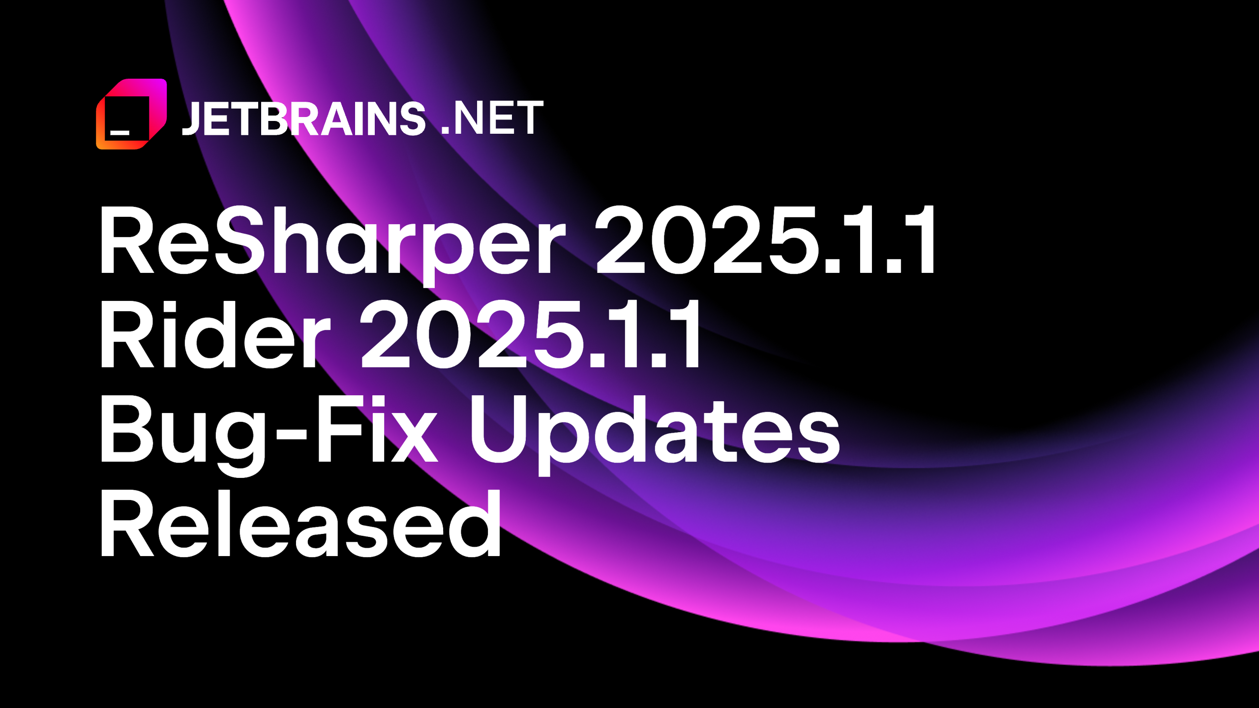 The First Set of Bug Fixes for ReSharper and Rider 2025.1 Is Here!