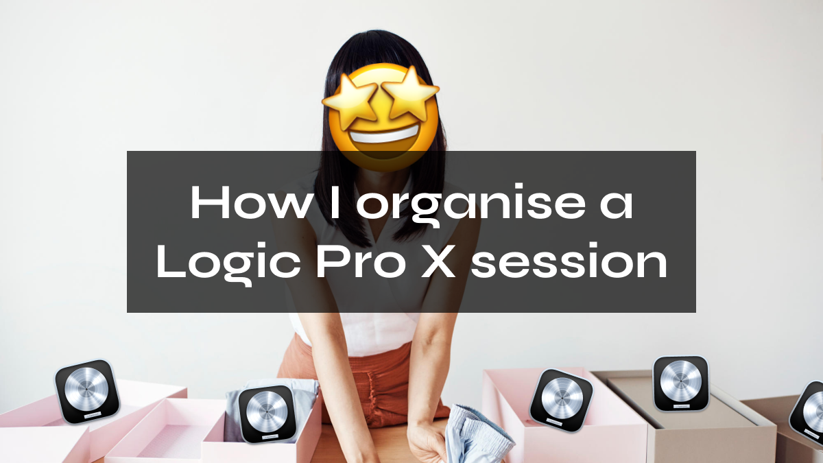 How I organise a Logic Pro X session - Steve Frenzel