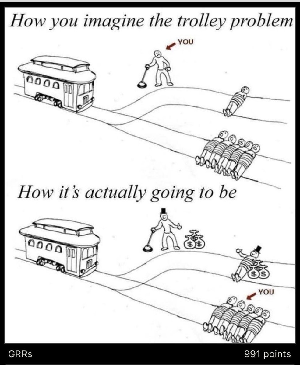 Above: how you imagine the trolley problem: an image with you at the switch

Below: How it’s actually going to be: you on the rails with many people, and the person with the switch being paid by the person on the other track 
