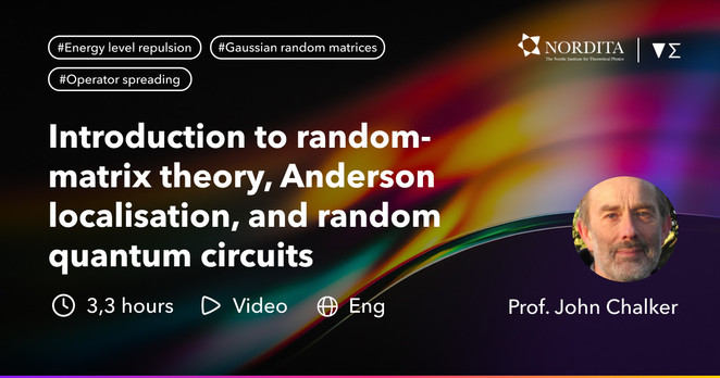"Introduction to random matrix theory, Anderson localisation, and random quantum circuits" by Prof. John Chalker on Enabla. Video, English, 3.3 hours