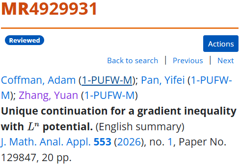 MR4929931
Coffman, Adam; Pan, Yifei; Zhang, Yuan
Unique continuation for a gradient inequality with Ln potential.
J. Math. Anal. Appl. 553 (2026), no. 1, Paper No. 129847, 20 pp.